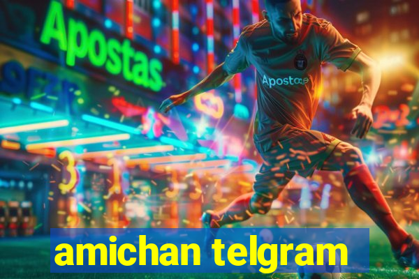 amichan telgram